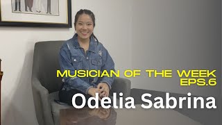 MUSICIAN OF THE WEEK [EPS 6] - ODELIA SABRINA