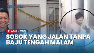 Sosok Misterius Terekam Jelas Muncul di Depan Kamar Kos Arya Daru, Jalan Tanpa Baju Tengah Malam