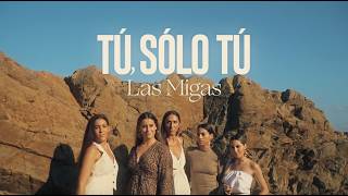 Las Migas - Tú, Solo Tú