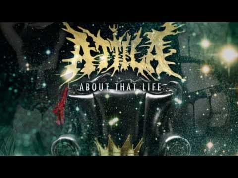 Attila - About That Life [320KBPS]