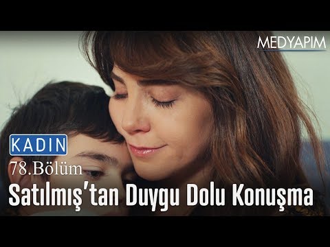 Satılmış'tan duygu dolu konuşma - Kadın 78. Bölüm