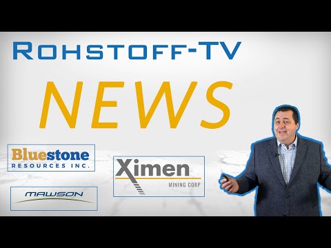 Newsflash mit Bluestone Resources, Mawson Resources und Ximen Mining