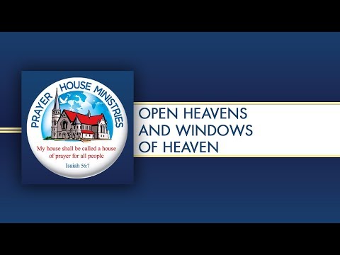 Sermon: Open Heavens And Windows Of Heaven