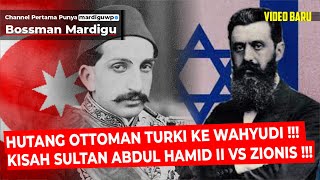 Download lagu HUTANG OTTOMAN TURKI KEPADA WAHYUDI !!! KISAH SULTAN ABDUL HAMID II & THEODOR HERZL - Mardigu Wowiek mp3