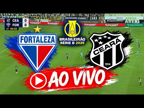 ONDE ASSISTIR FORTALEZA X CEARÁ AO VIVO | CAMPEONATO BRASILEIRO SÉRIE B 2026