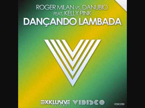 Roger Milan & Danubio Feat KELLY PINK - DANÇANDO LAMBADA (ORIGINAL MIX)