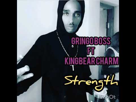 STRENGTH - Gringo Boss ft Kingbear Charm