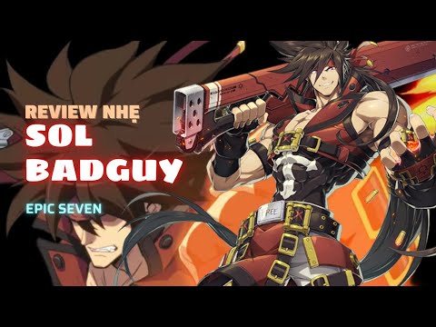 Review nhẹ Sol Badguy - Epic Seven X Guilty Gear