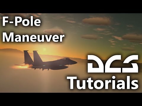 DCS World - F-Pole Maneuver - A more detailed explanation