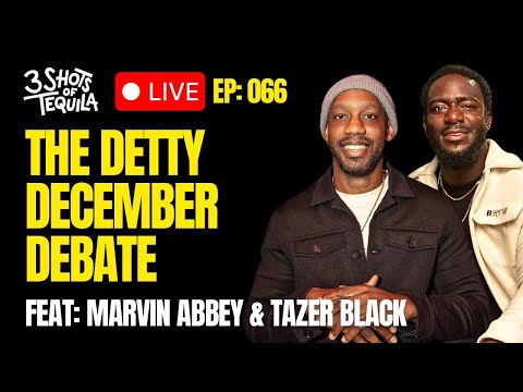 The Detty December Debate - 3 Shots Live @ 9