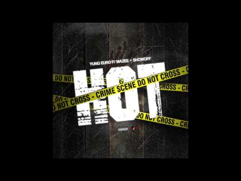 Yung Euro Feat. Mazee & ShowOff - HOT