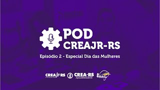 EP2 - Especial Dia das Mulheres | Pod CREAJR-RS