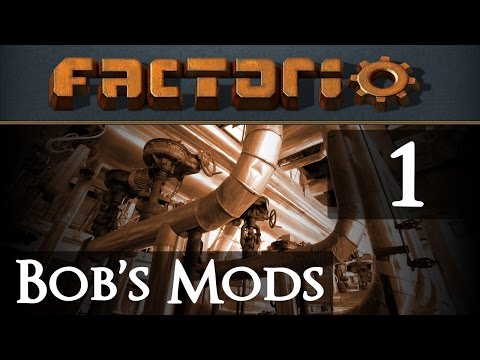 Let's Play Bob's Mods Factorio - Episode 1
