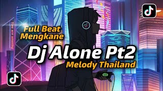 Download lagu Mengkane!!! DJ ALONE PT2 X MELODY THAILAND FULL BEAT VIRAL ( DJ GOMBAL REMIX ) mp3