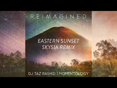 DJ Taz Rashid & Momentology - Eastern Sunset (Skysia Remix)