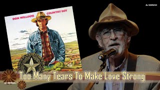 Don Williams  - Too Many Tears To Make Love Strong (1977)
