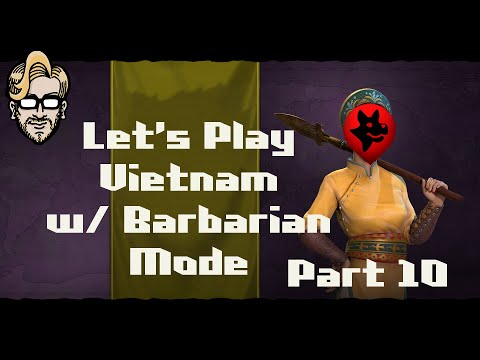 Let's Play Civilization 6- Barbarian Mode - Vietnam part 10