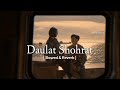 Daulat Shohrat Slowed Reverb Kailash Kher Daulat Shohrat Kya Karni Tere Pyar Ka Sahara Lofi