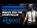 Playerunknown's Battlegrounds Makes You the Storyteller - Reboot Episode 10