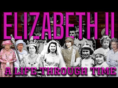 Elizabeth II: A Life Through Time (1926 to 2022)