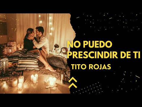 No Puedo Prescindir De Ti - Tito Rojas (Letra)