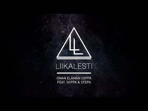 LIIKALESTI - Oman elämän seppä feat. Stepa & Soppa