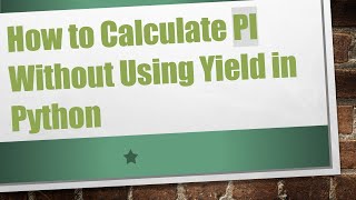 Download the video "How to Calculate PI Without Using Yield in Python"