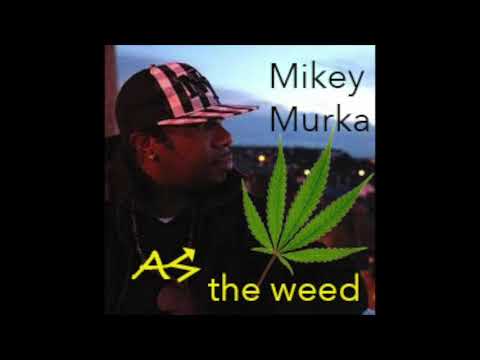 Mikey Murka "the weed"