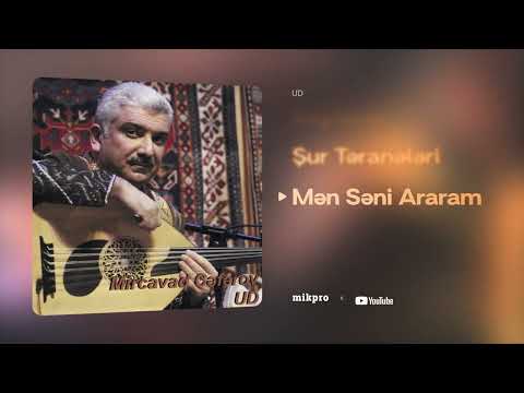 Mircavad Cəfərov — Mən Səni Araram