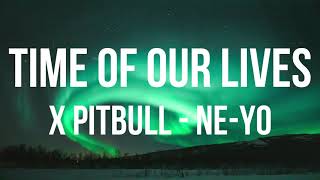 Pitbull, Ne-Yo - Time Of Our Lives + (Lyrics/letra)
