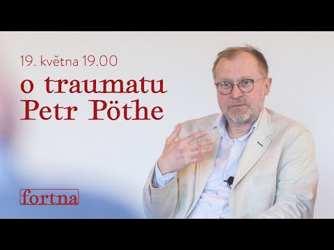 Petr Pöthe: O traumatu - 19. 5. 2021