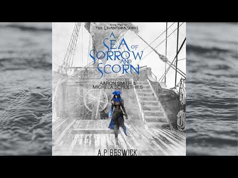 A Sea Of Sorrow And Scorn - Book 2 Of The Levanthria Series - Full Fantasy Audiobook.