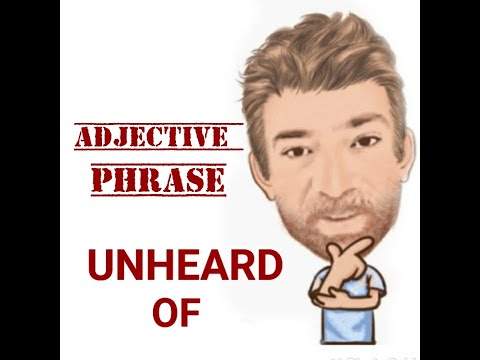 English Tutor Nick P Adjective Phrase  (121) Unheard of - Three Meanings.