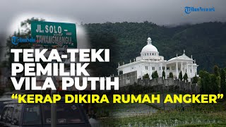 Teka-teki Vila Putih di Tawangmangu, Tak Sembarang Orang Boleh Masuk hingga Terungkap Sosok Pemilik