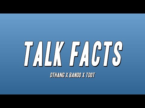 Dthang x Bando x Tdot - Talk Facts (Lyrics)