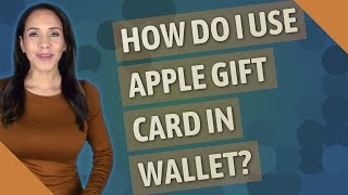 How do I use Apple gift card in wallet?