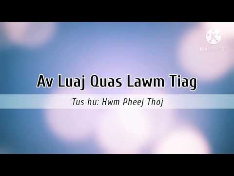 Av Luaj Quas Lawm Tiag - Hwm Pheej Thoj (lyrics)