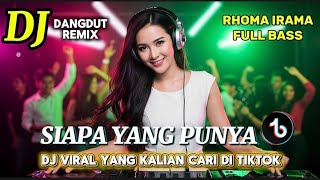 Download lagu DJ REXDUT SIAPA YANG PUNYA (RHOMA IRAMA) DJ ASYIK BUAT GOYANG SANTAI mp3