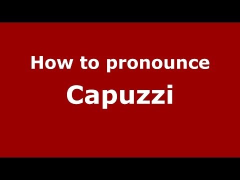 How to pronounce Capuzzi (Italian/Italy) - PronounceNames.com