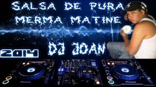 salsa pura merma matiné (DJ JOAN)