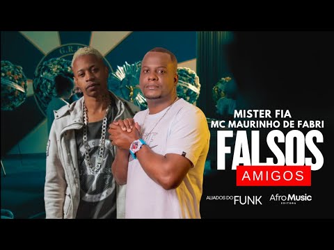 Falso Amigo - Mc Mister Fia e Mc Maurinho do Fabri 