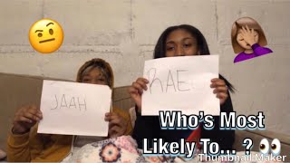 Who’s Most Likely To...? || Rae Doesn’t Know Who TLC Is?? 😦