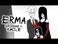 Erma Episode 4- Smile