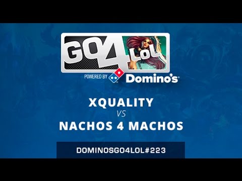 xQuality vs Nachos 4 Machos - Octavos - Domino's Go4LoL #223