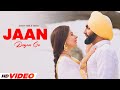 Jaan Deyan Ge Full Video Ammy Virk Tania New Punjabi Songs 2025 Latest Punjabi Songs 2025