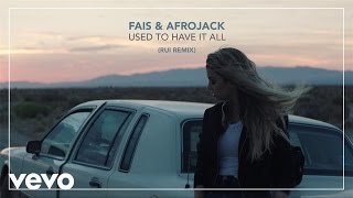 Fais, Afrojack - Used To Have It All (Rui Remix) (official audio)