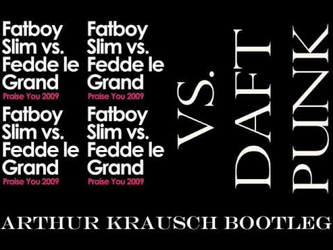 Fatboy Slim feat. Fedde Le Grand vs. Daft Punk - Praise You (arthur krausch bootleg)