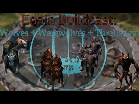 Edain 4.5.3 Buildcast: Wolves + Wolfriders into Werewolves with Thrallspam