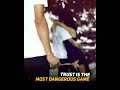 Trust Is The Dangerous Game Whatsapp Status