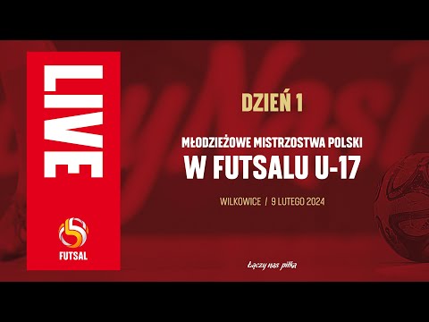 Młodzieżowe Mistrzostwa Polski w futsalu w kategorii U17 2024r. -  DZIEŃ PIERWSZY